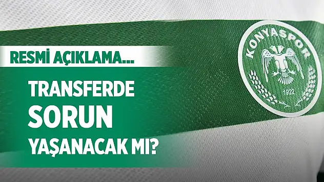 Konyaspor transfer sorunu yaşayacak mı?