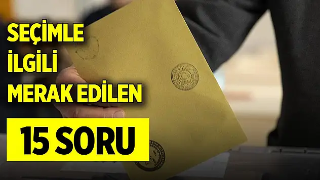 Yerel seçimle ilgili merak edilen 15 soru