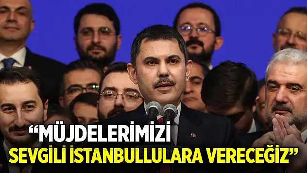 Murat Kurum: Müjdelerimizi sevgili İstanbullulara vereceğiz