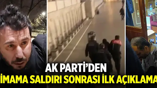 AK Parti'den imam saldırı sonrası ilk açıklama! Saldırıyı lanetledi