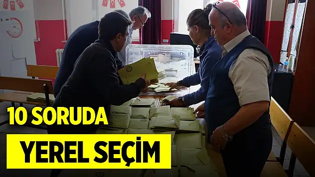 10 soruda yerel seçimin merak edilenleri