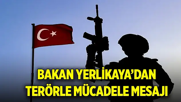 İçişleri Bakanı Yerlikaya: Terörle mücadelemiz kararlılıkla devam edecek