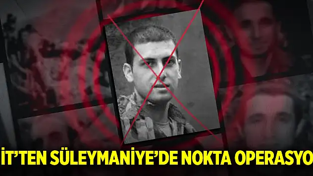MİT'ten Süleymaniye'de nokta operasyon