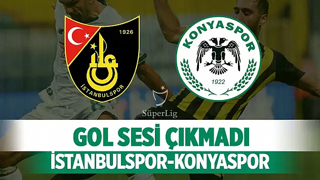 Konyaspor, İstanbulspor deplasmanında! Gol sesi çıkmadı!