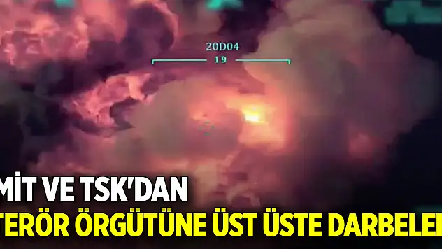 MİT ve TSK'dan terör örgütüne üst üste darbeler