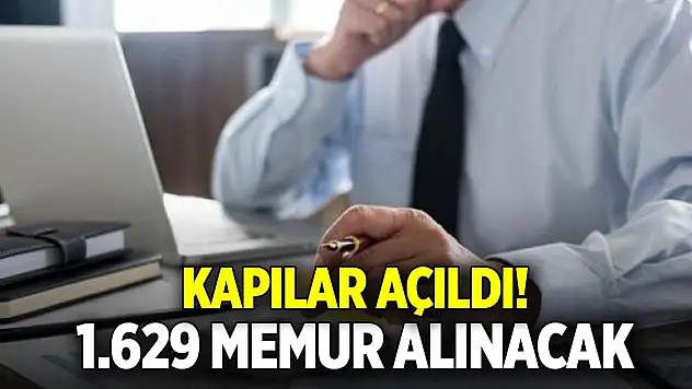 Kapılar açıldı! 1.629 memur alınacak