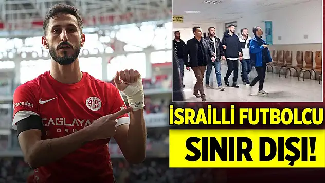 Antalyaspor'un İsrailli futbolcusu Sagiv Jehezkel sınır dışı ediliyor