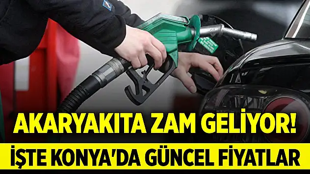 Akaryakıta zam geliyor! İşte Konya'da güncel fiyatlar