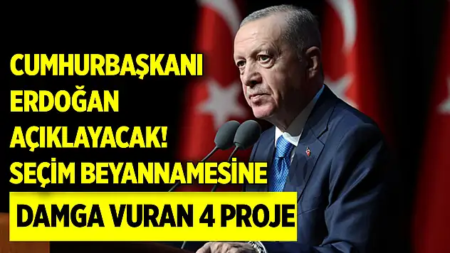 Cumhurbaşkanı Erdoğan açıklayacak: Seçim beyannamesine damga vuran 4 proje