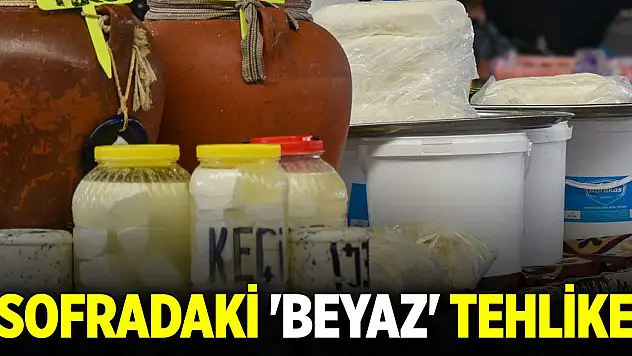 Sofradaki 'beyaz' tehlike