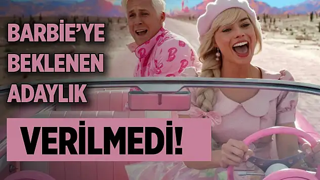 Barbie'ye beklenen adaylık verilmedi!
