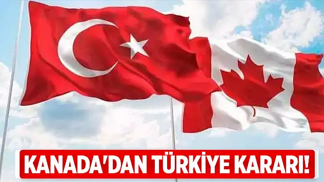 Kanada'dan Türkiye kararı!