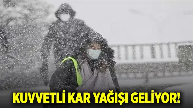 Kuvvetli kar yağışı geliyor!