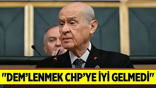 Son Dakika! MHP Lideri Bahçeli: 'DEM'lenmek CHP'ye iyi gelmedi'