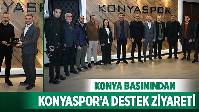 Konya basınından Konyaspor'a destek ziyareti
