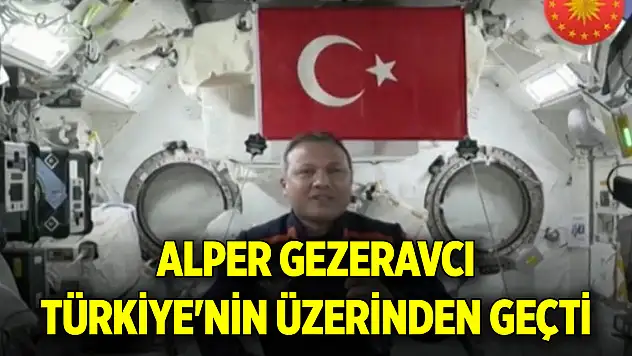 TUA duyurdu: Alper Gezeravcı Türkiye'nin üzerinden geçti