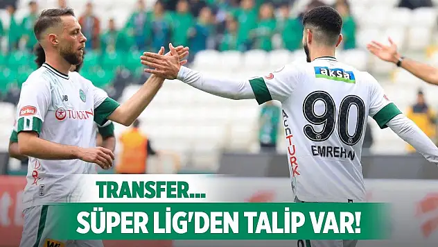 Konyasporlu oyuncuya talip var!