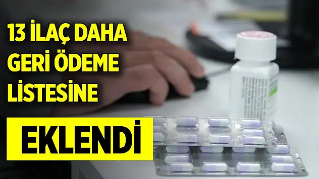 13 ilaç daha geri ödeme listesine eklendi