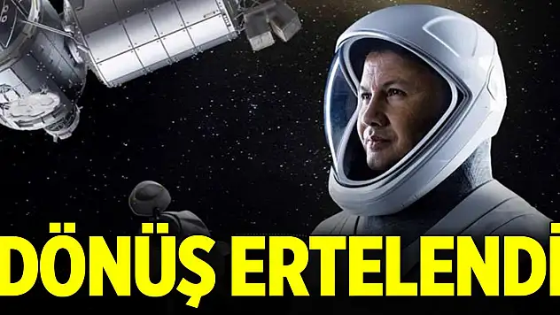 Türkiye'nin ilk astronotu Alper Gezeravcı'nın dönüşü ertelendi