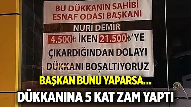 Başkan bunu yaparsa… dükkanına 5 kat zam yaptı