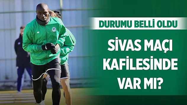 Konyaspor'da Sambou'nun durumu netleşti
