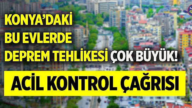 Konya'daki bu evlerde deprem tehlikesi çok büyük! Acil kontrol çağrısı