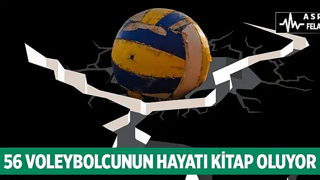 Depremde hayatını kaybeden 56 voleybolcunun hayatı kitap oluyor