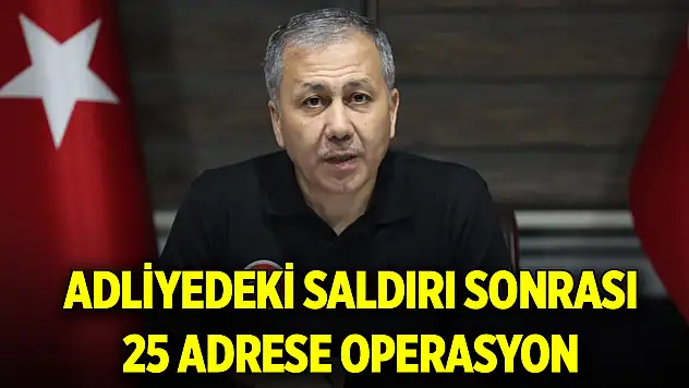 Bakan Yerlikaya: Adliyedeki saldırıyla ilgili 40 şüpheli gözaltına alındı