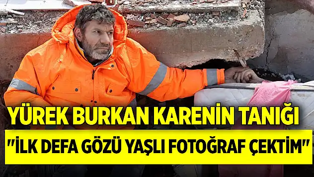 Yürek burkan karenin tanığı: 'İlk defa gözü yaşlı fotoğraf çektim'