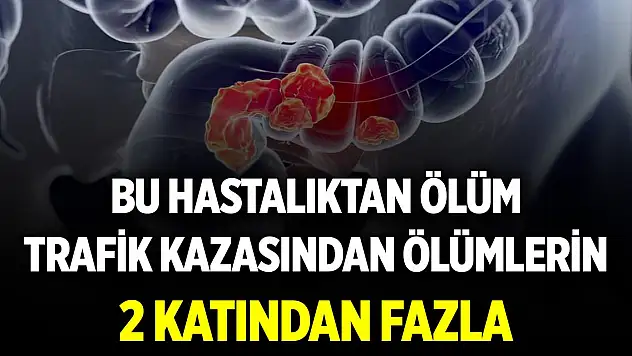 Bu hastalıktan ölüm, trafik kazasından ölümlerin 2 katından fazla