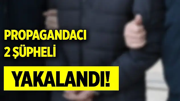 Propagandacı 2 şüpheli yakalandı!