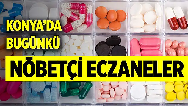 Konya'da günün nöbetçi eczaneleri (2 Mart 2025)