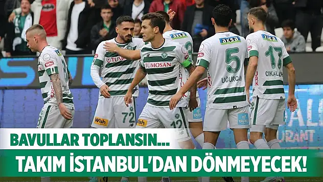 Konyaspor İstanbul'dan dönmeyecek!