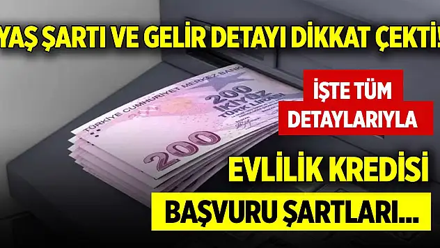 Yaş şartı ve gelir detayı dikkat çekti! İşte evlilik kredisine dair tüm detaylar