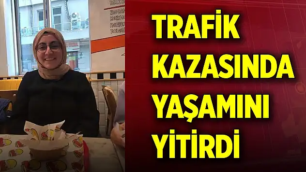 Hukuk fakültesi öğrencisi genç kız, trafik kazasında yaşamını yitirdi