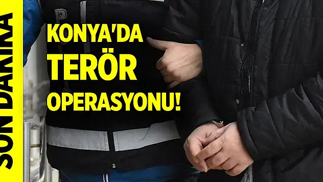 Son dakika... Konya'da terör operasyonu! Gözaltına alındılar