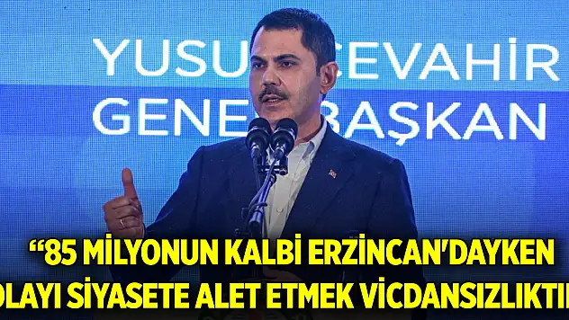 Kurum: 85 milyonun kalbi Erzincan'dayken olayı siyasete alet etmek vicdansızlıktır