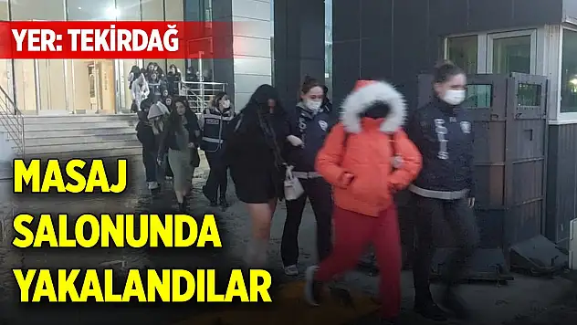 Yer Tekirdağ... Masaj salonunda yakalandılar! Sebebi ise...