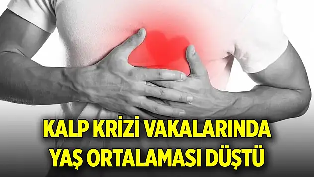 Kalp krizi vakalarında yaş ortalaması düştü
