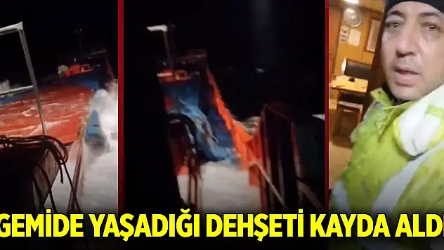 Batan Batuhan A isimli gemide yaşadığı dehşeti kayda alıp eşine gönderdi