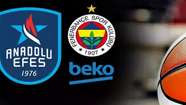 ING Türkiye Kupası sahibini Konya'da buluyor...  Anadolu Efes-Fenerbahçe maçı ne zaman?