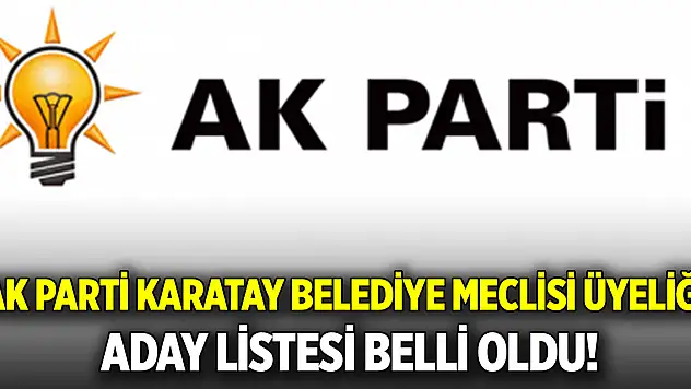 AK Parti Karatay Belediye Meclisi Üyeliği Aday Listesi belli oldu!