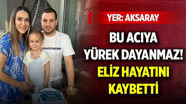 Yer Aksaray... Bu acıya yürek dayanmaz! Eliz hayatını kaybetti