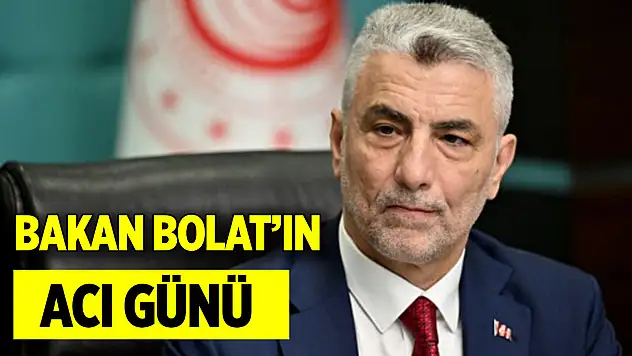 Bakan Bolat'ın acı günü