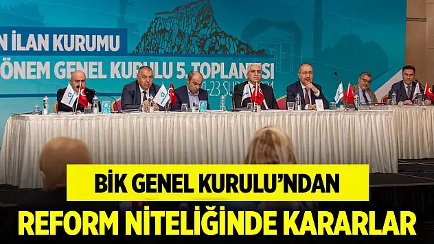 BİK Genel Kurulu'ndan reform niteliğinde kararlar
