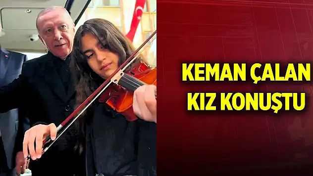 Cumhurbaşkanı Erdoğan'a keman çalan kız konuştu