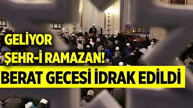 Geliyor Şehr-i Ramazan! Ülke genelinde Berat Gecesi idrak edildi