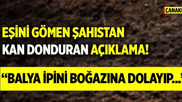 Eşini gömen şahıstan kan donduran açıklama! 'Saman balya ipini boğazına dolayıp...