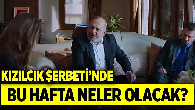 Kızılcık Şerbeti'nde bu hafta neler olacak?