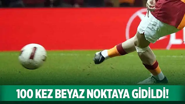 Süper Lig'de 100 kez beyaz noktaya gidildi!